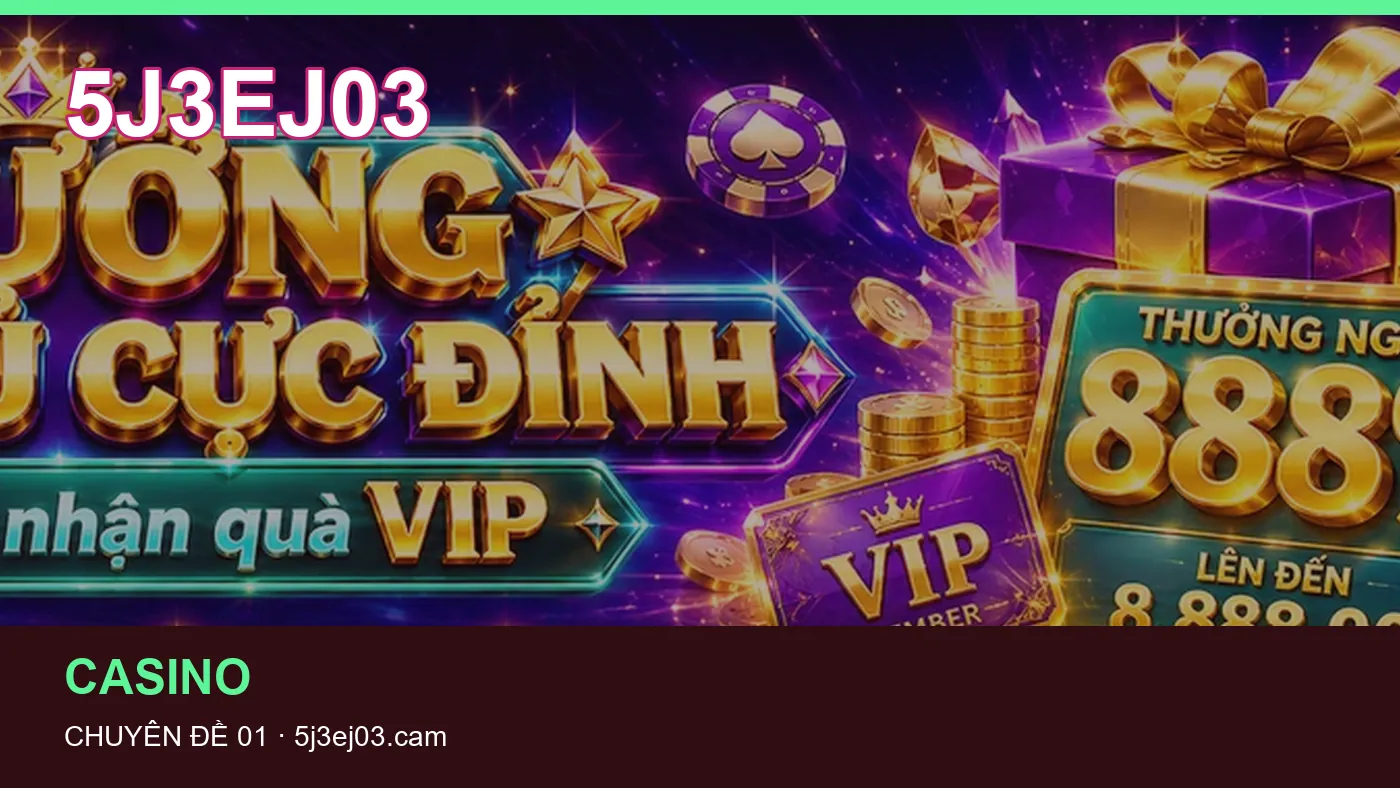 Cách bắt đầu đọc chuyên mục Casino trên 5J3EJ03